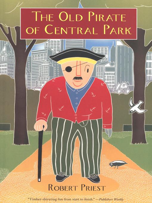 Title details for The Old Pirate of Central Park by Robert Priest - Available